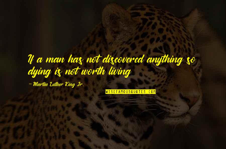 Morgan Wooten Quotes By Martin Luther King Jr.: If a man has not discovered anything so Morgan Wooten Quotes By Martin Luther King Jr.: If a man has not discovered anything so