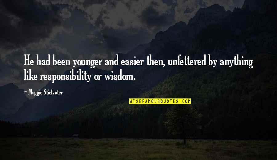 Morganelli And Associates Quotes By Maggie Stiefvater: He had been younger and easier then, unfettered Morganelli And Associates Quotes By Maggie Stiefvater: He had been younger and easier then, unfettered