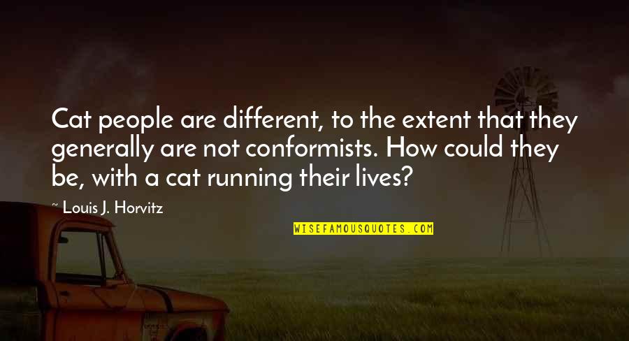 Morganelli Properties Quotes By Louis J. Horvitz: Cat people are different, to the extent that Morganelli Properties Quotes By Louis J. Horvitz: Cat people are different, to the extent that