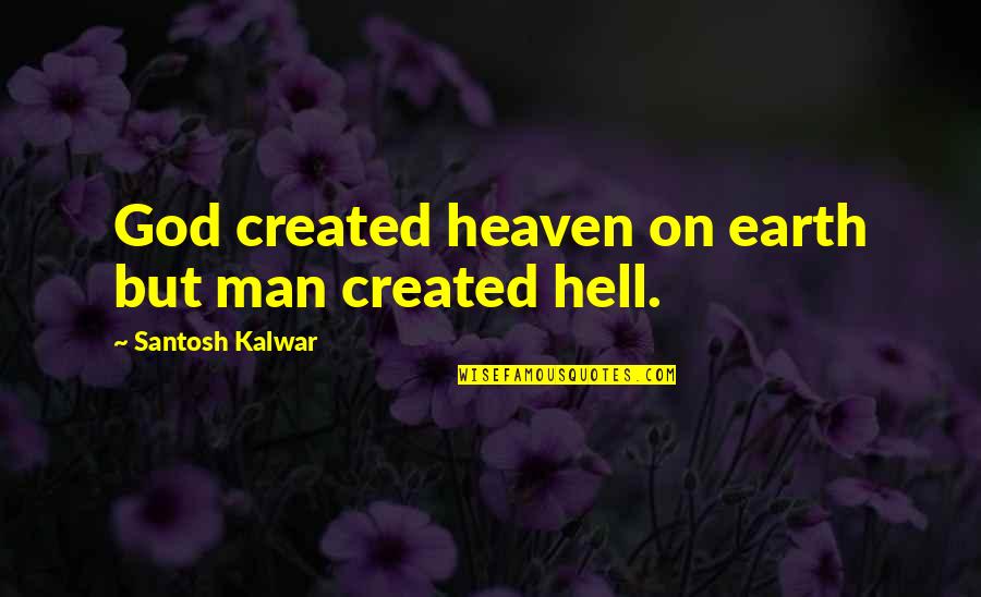 Morgantini Automotive Quotes By Santosh Kalwar: God created heaven on earth but man created Morgantini Automotive Quotes By Santosh Kalwar: God created heaven on earth but man created