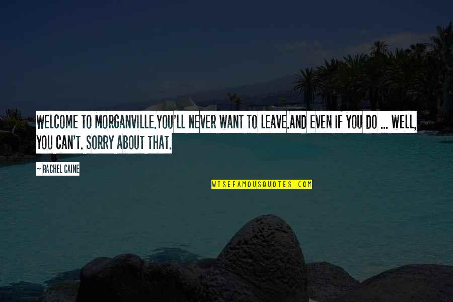 Morganville Vampires Oliver Quotes By Rachel Caine: Welcome to Morganville.You'll never want to leave.And even
