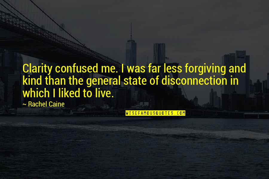 Morganville's Quotes By Rachel Caine: Clarity confused me. I was far less forgiving