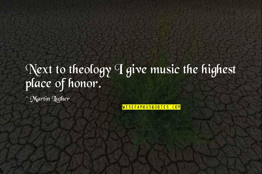 Morgenne Quotes By Martin Luther: Next to theology I give music the highest