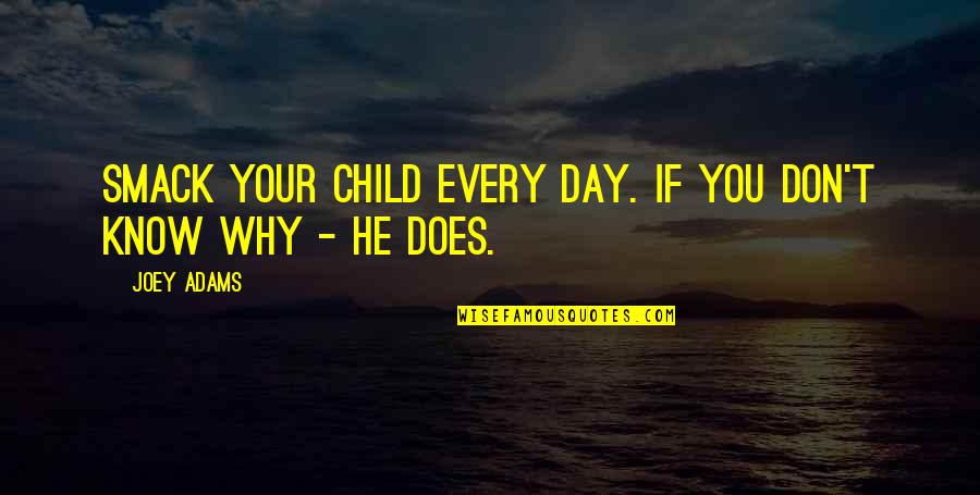 Morgenroth Crop Quotes By Joey Adams: Smack your child every day. If you don't