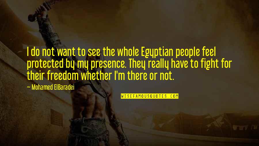 Morgenster Quotes By Mohamed ElBaradei: I do not want to see the whole Morgenster Quotes By Mohamed ElBaradei: I do not want to see the whole