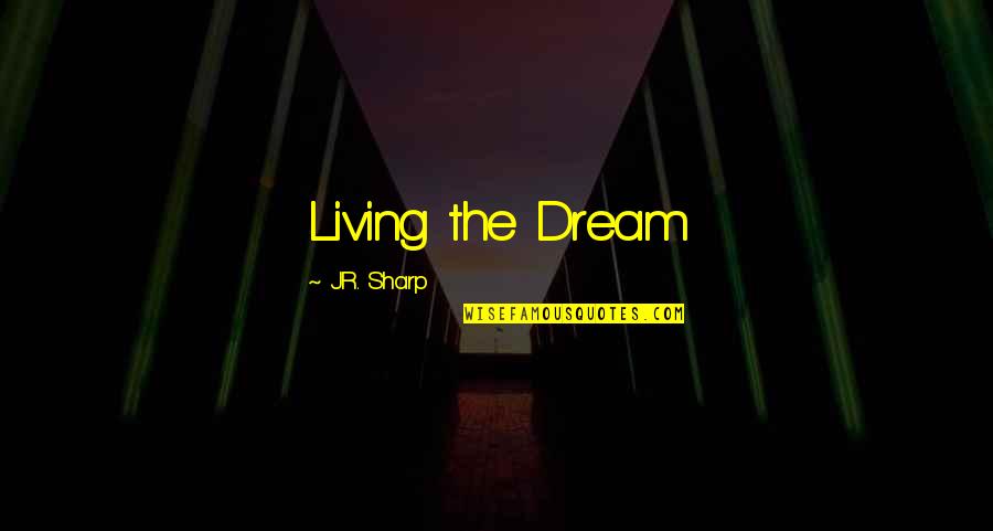 Morgenstern Lyrics Quotes By J.R. Sharp: Living the Dream