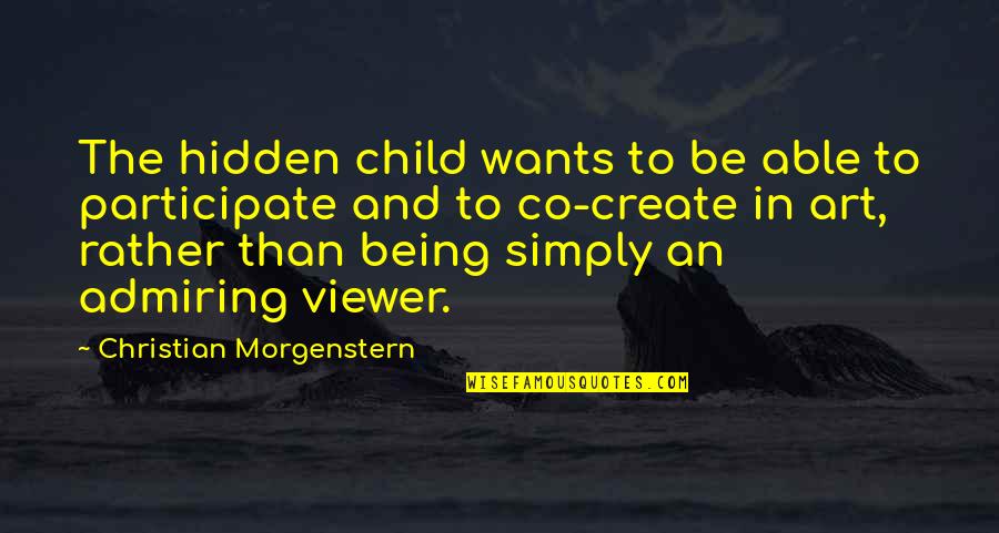 Morgenstern Quotes By Christian Morgenstern: The hidden child wants to be able to