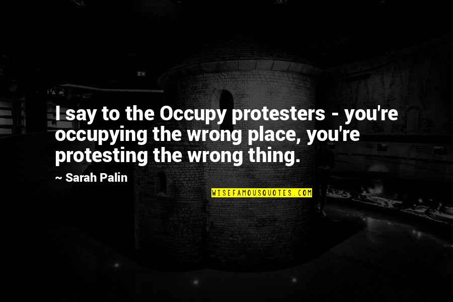 Morgentaler Abraham Quotes By Sarah Palin: I say to the Occupy protesters - you're
