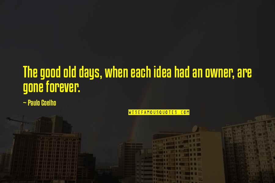 Morghulis Quotes By Paulo Coelho: The good old days, when each idea had