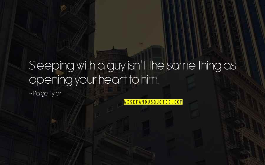 Morgner Construction Quotes By Paige Tyler: Sleeping with a guy isn't the same thing