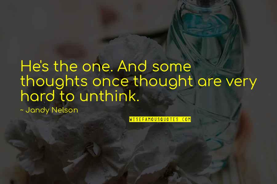 Morgon Quotes By Jandy Nelson: He's the one. And some thoughts once thought