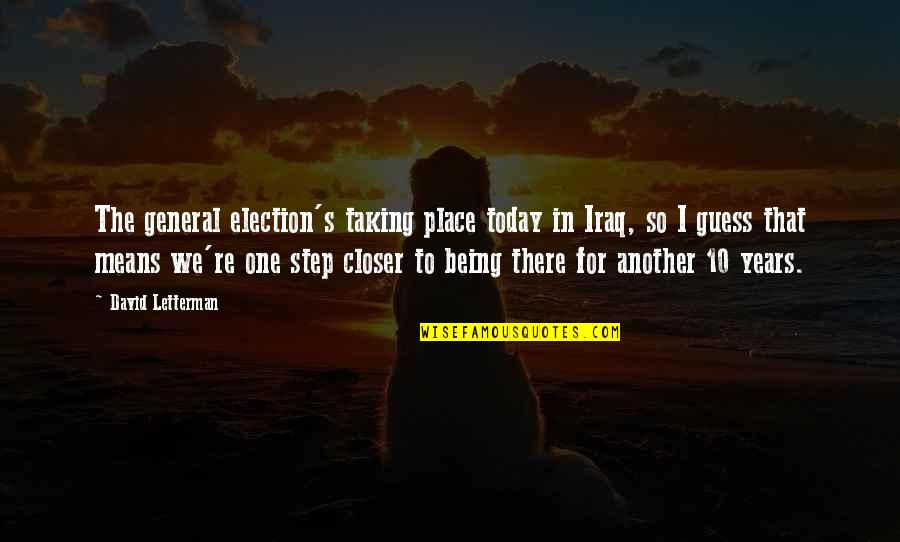 Morgyn Seigfried Quotes By David Letterman: The general election's taking place today in Iraq, Morgyn Seigfried Quotes By David Letterman: The general election's taking place today in Iraq,
