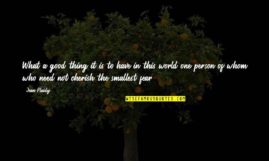 Morgyn Seigfried Quotes By Jean Plaidy: What a good thing it is to have Morgyn Seigfried Quotes By Jean Plaidy: What a good thing it is to have