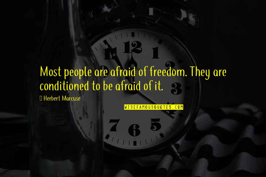 Moriana Hutabarat Quotes By Herbert Marcuse: Most people are afraid of freedom. They are