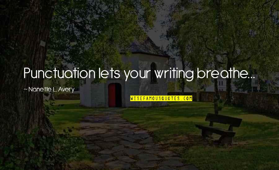 Moriana Quotes By Nanette L. Avery: Punctuation lets your writing breathe...