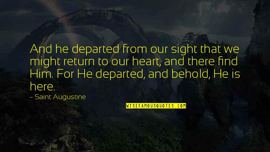 Moriana Quotes By Saint Augustine: And he departed from our sight that we