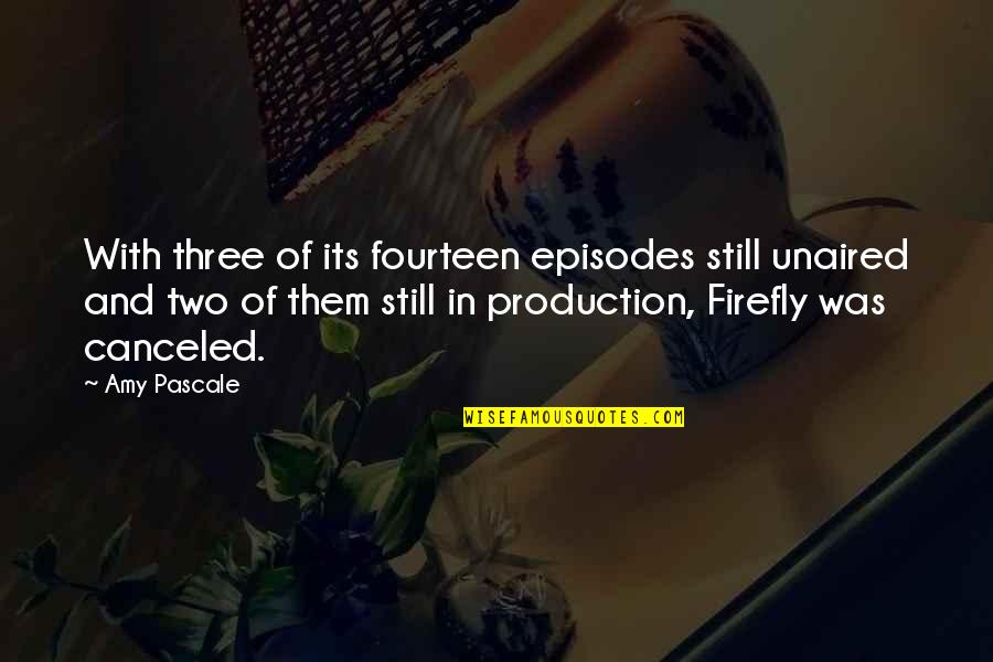 Moriches Quotes By Amy Pascale: With three of its fourteen episodes still unaired