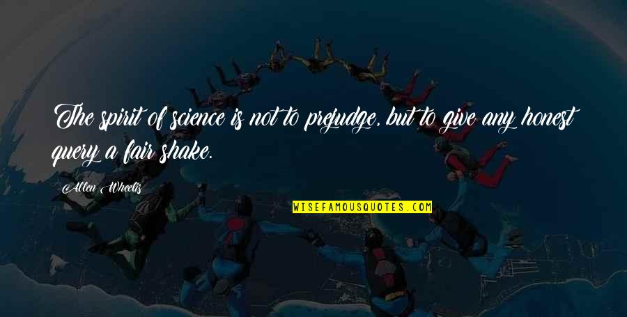 Moriconi Flowers Quotes By Allen Wheelis: The spirit of science is not to prejudge, Moriconi Flowers Quotes By Allen Wheelis: The spirit of science is not to prejudge,