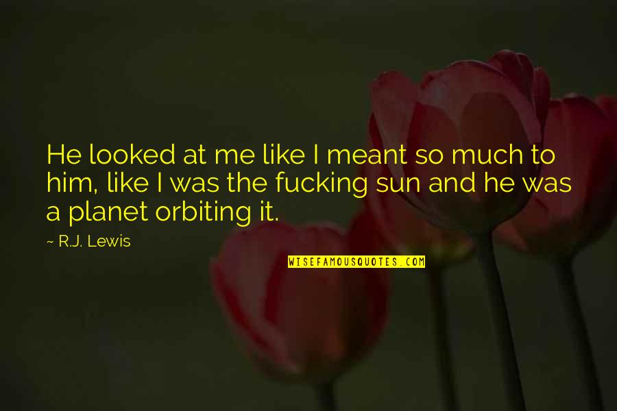 Morile De Vant Quotes By R.J. Lewis: He looked at me like I meant so Morile De Vant Quotes By R.J. Lewis: He looked at me like I meant so