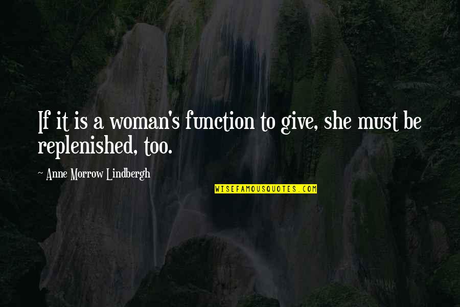 Morimasa Quotes By Anne Morrow Lindbergh: If it is a woman's function to give,