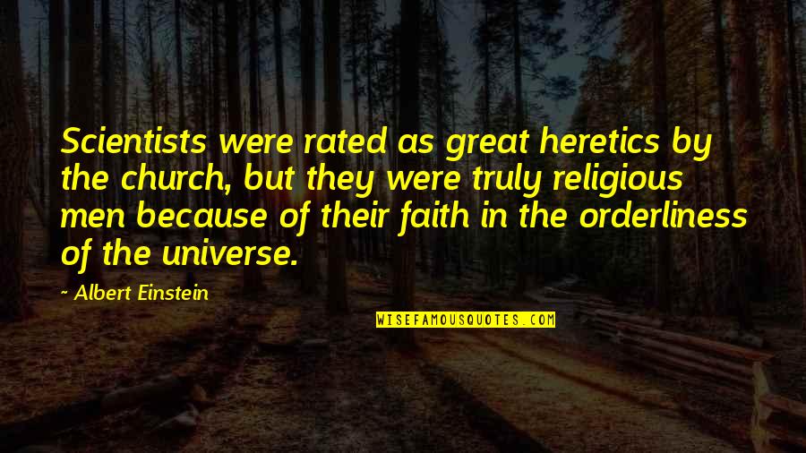 Morimos Enga Ados Quotes By Albert Einstein: Scientists were rated as great heretics by the