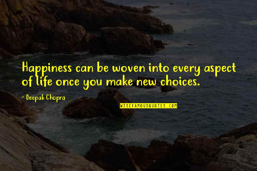 Morimura China Quotes By Deepak Chopra: Happiness can be woven into every aspect of