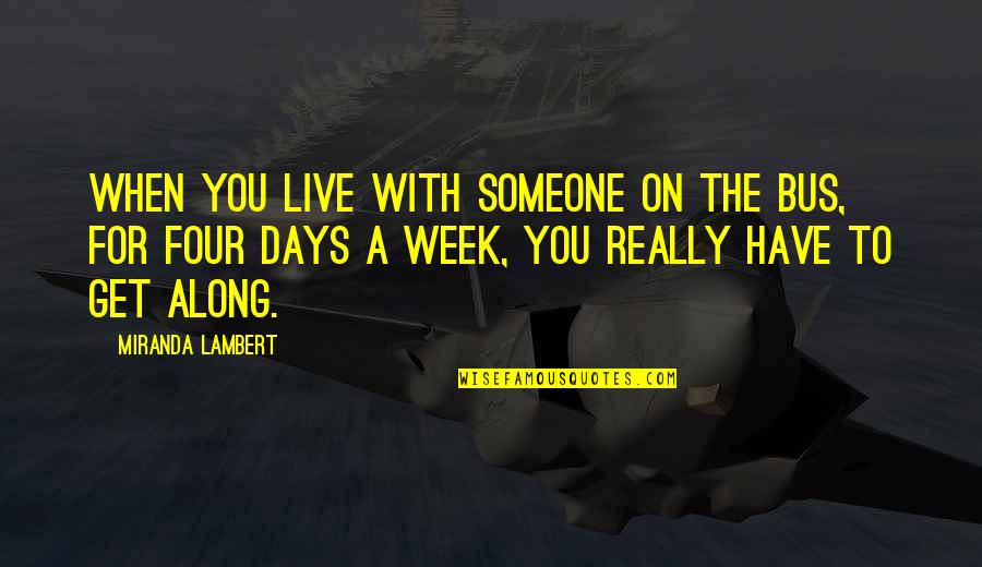 Morirme Sin Quotes By Miranda Lambert: When you live with someone on the bus, Morirme Sin Quotes By Miranda Lambert: When you live with someone on the bus,