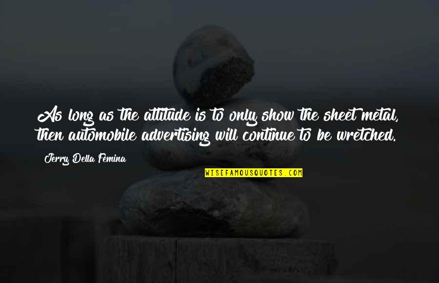 Morissite Quotes By Jerry Della Femina: As long as the attitude is to only