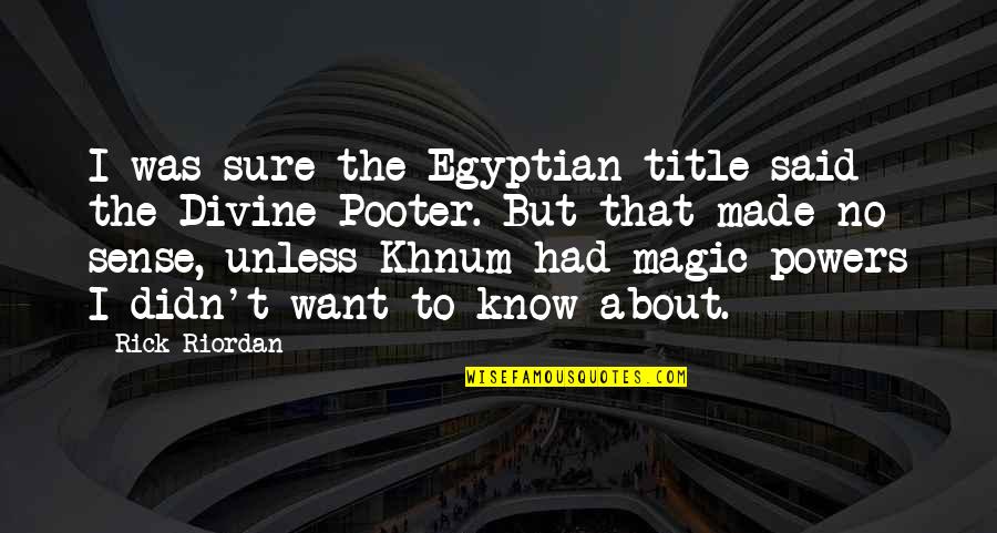 Moritomo Concord Quotes By Rick Riordan: I was sure the Egyptian title said the
