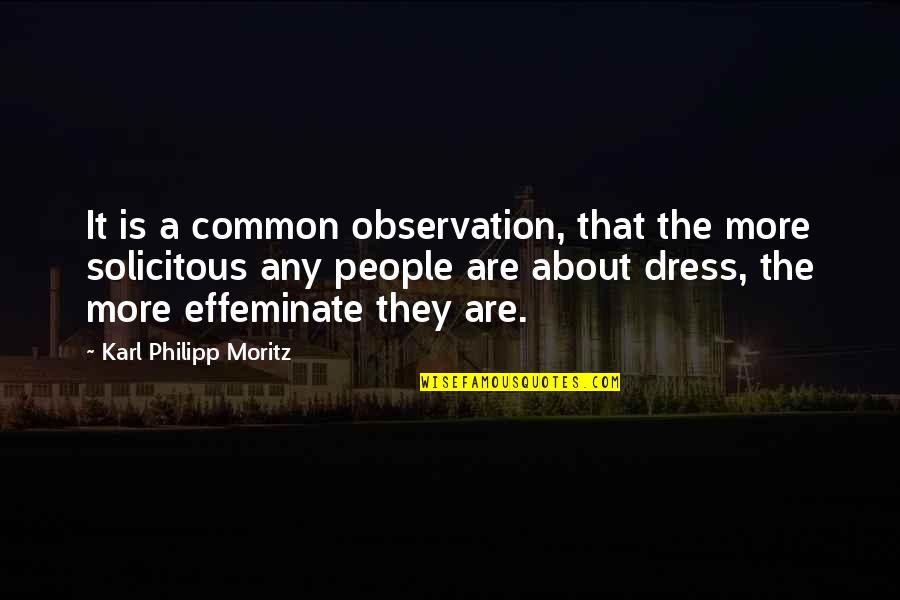 Moritz Quotes By Karl Philipp Moritz: It is a common observation, that the more