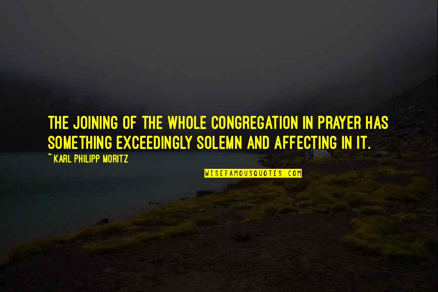 Moritz Quotes By Karl Philipp Moritz: The joining of the whole congregation in prayer