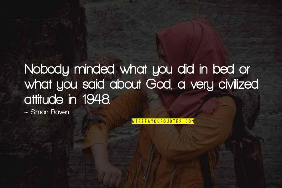Moritz Quotes By Simon Raven: Nobody minded what you did in bed or