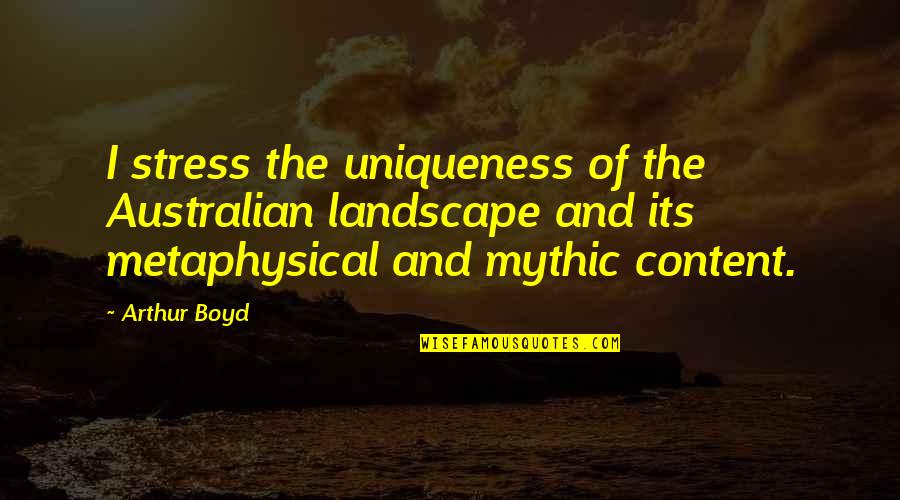 Moriwaki Sakura Quotes By Arthur Boyd: I stress the uniqueness of the Australian landscape Moriwaki Sakura Quotes By Arthur Boyd: I stress the uniqueness of the Australian landscape