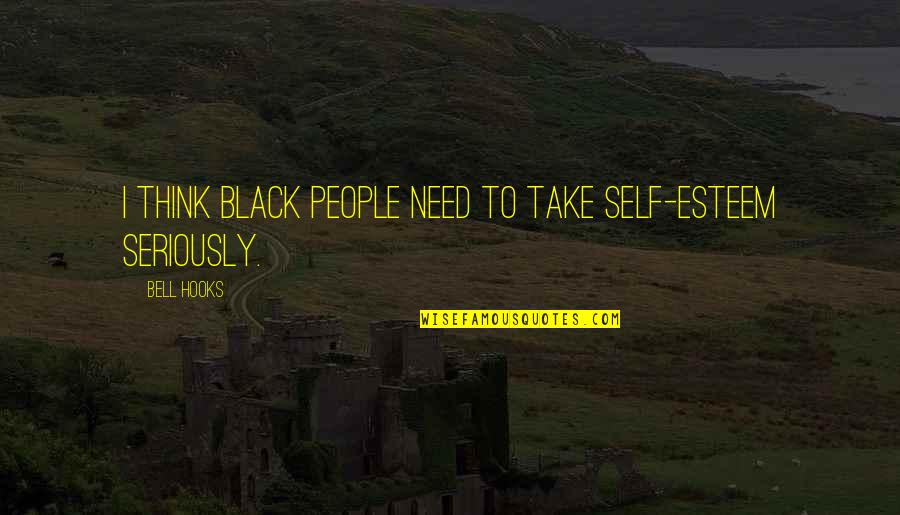 Moriwaki Sakura Quotes By Bell Hooks: I think Black people need to take self-esteem