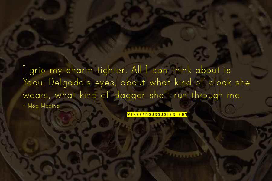 Moriyama Kuroko Quotes By Meg Medina: I grip my charm tighter. All I can Moriyama Kuroko Quotes By Meg Medina: I grip my charm tighter. All I can