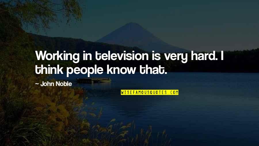 Morjers Art Quotes By John Noble: Working in television is very hard. I think