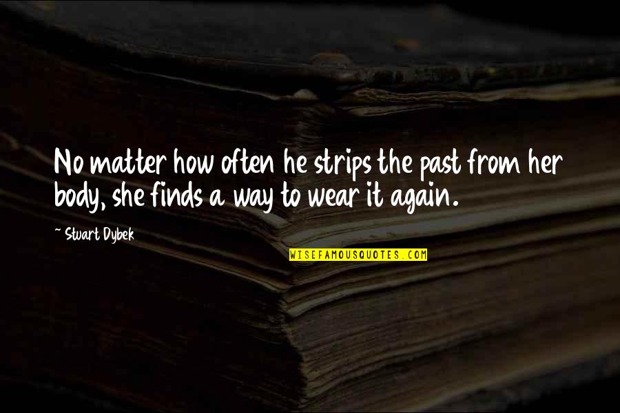 Mork And Mindy Quotes By Stuart Dybek: No matter how often he strips the past Mork And Mindy Quotes By Stuart Dybek: No matter how often he strips the past