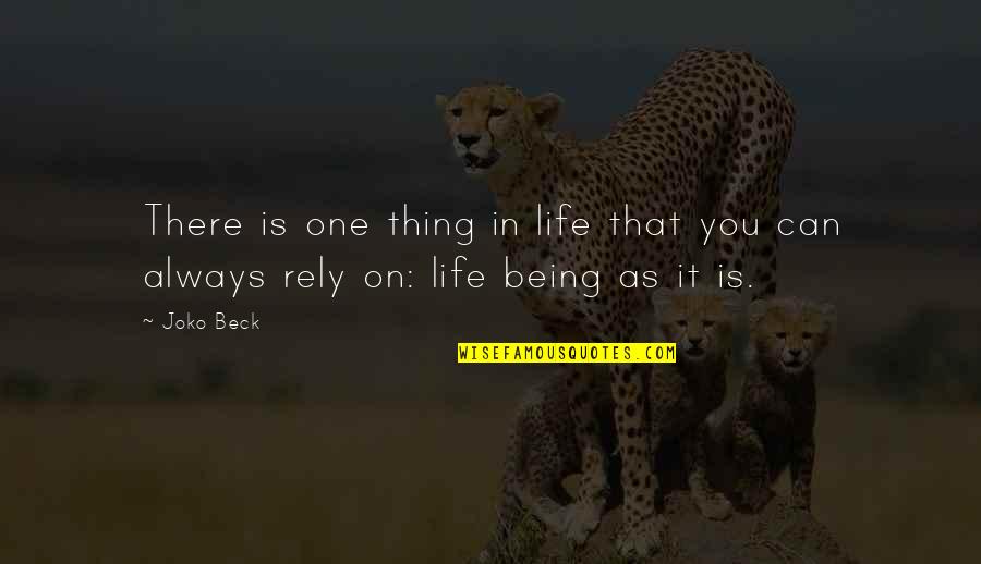 Morken Eckberg Quotes By Joko Beck: There is one thing in life that you