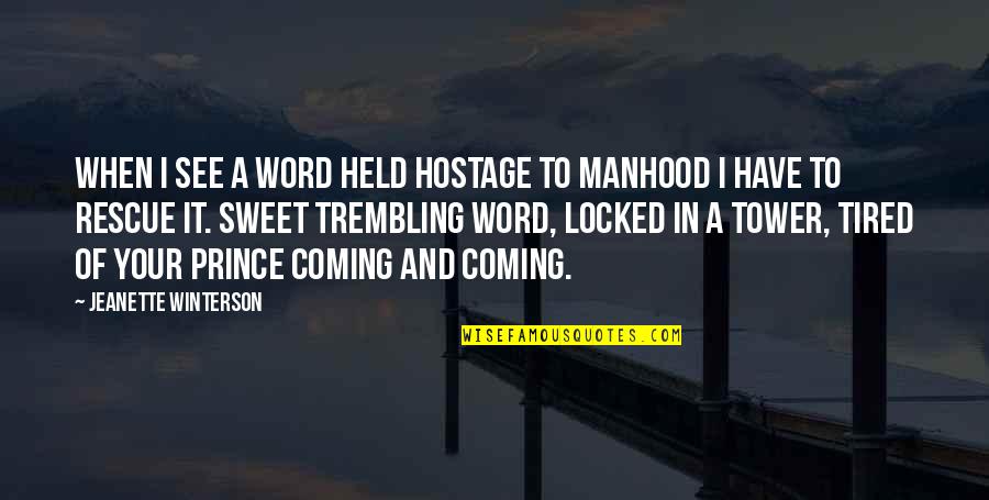 Morkies Quotes By Jeanette Winterson: When I see a word held hostage to Morkies Quotes By Jeanette Winterson: When I see a word held hostage to