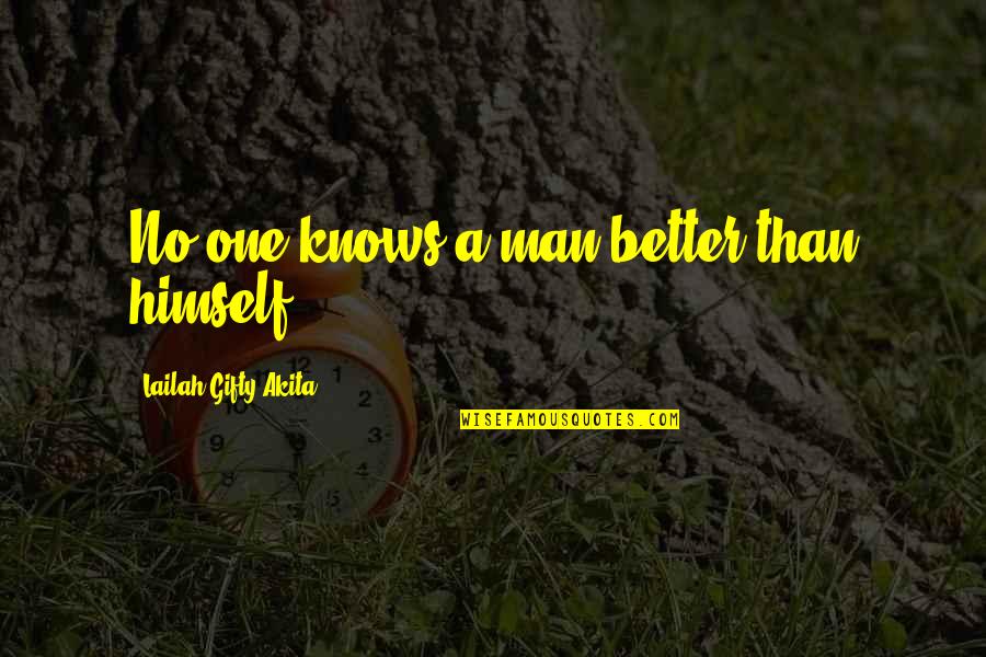 Mormaon Quotes By Lailah Gifty Akita: No one knows a man better than himself. Mormaon Quotes By Lailah Gifty Akita: No one knows a man better than himself.