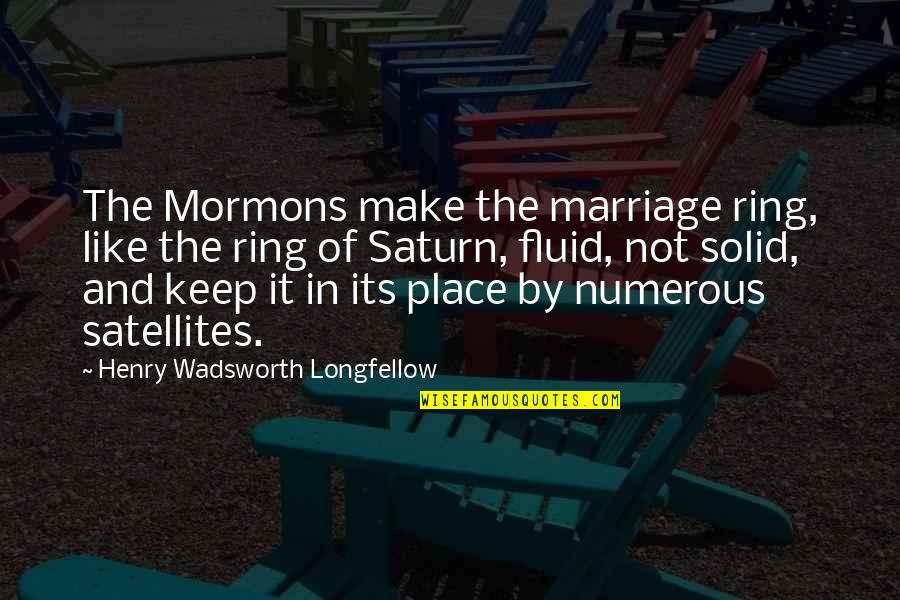 Mormons Quotes By Henry Wadsworth Longfellow: The Mormons make the marriage ring, like the