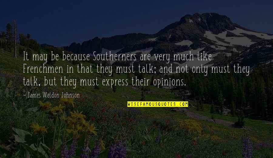 Mormons Quotes By James Weldon Johnson: It may be because Southerners are very much