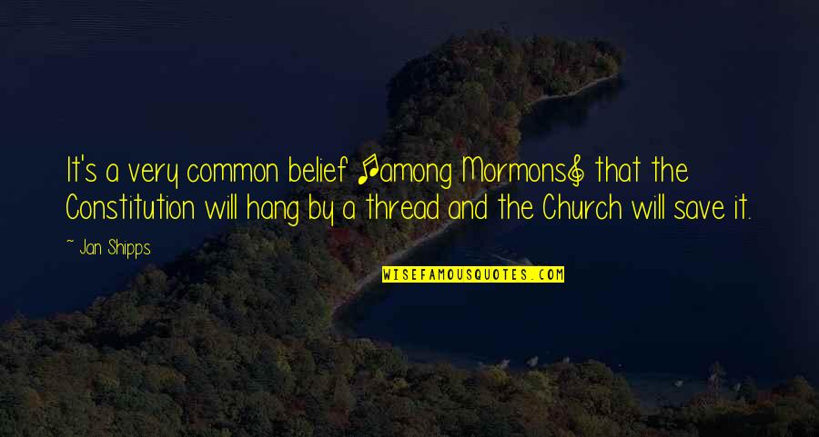 Mormons Quotes By Jan Shipps: It's a very common belief [among Mormons] that