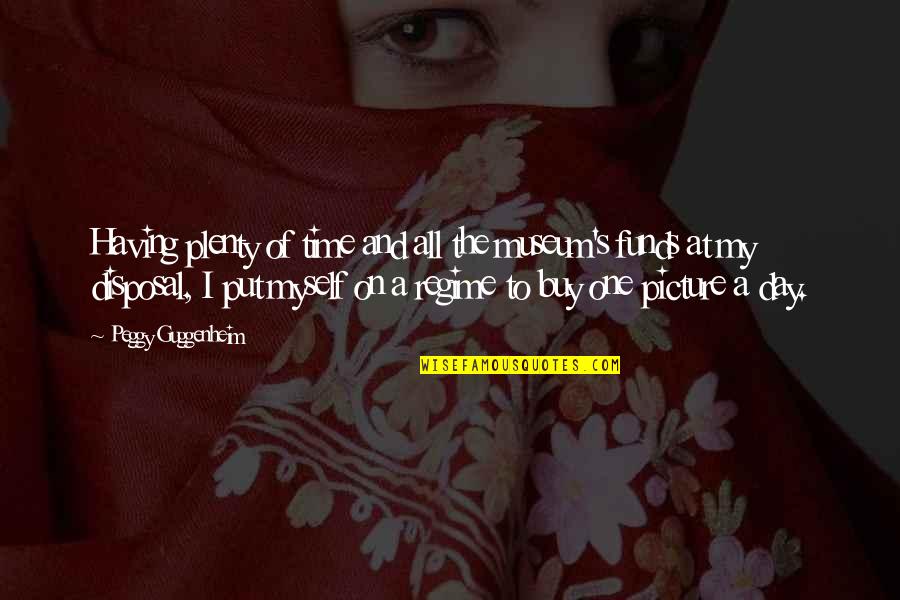 Mormont Meme Quotes By Peggy Guggenheim: Having plenty of time and all the museum's Mormont Meme Quotes By Peggy Guggenheim: Having plenty of time and all the museum's