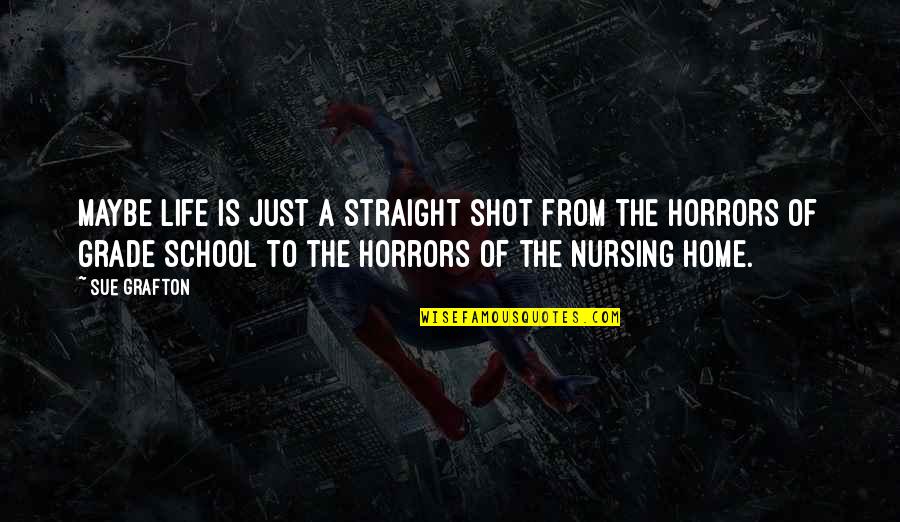 Mormorio Di Quotes By Sue Grafton: Maybe life is just a straight shot from