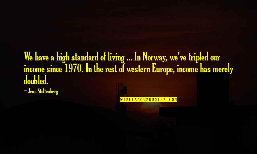 Mormorio Quotes By Jens Stoltenberg: We have a high standard of living ... Mormorio Quotes By Jens Stoltenberg: We have a high standard of living ...