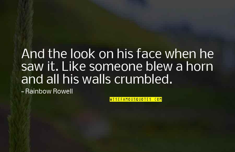 Mormorio Quotes By Rainbow Rowell: And the look on his face when he Mormorio Quotes By Rainbow Rowell: And the look on his face when he