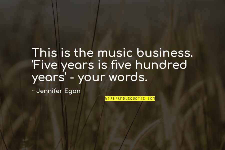 Mormyrid Quotes By Jennifer Egan: This is the music business. 'Five years is