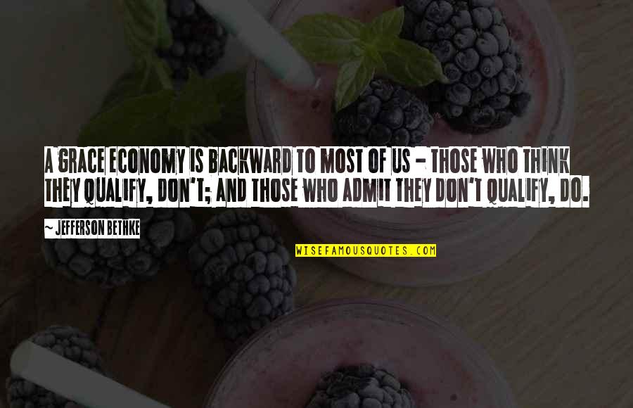 Morn For My Father Quotes By Jefferson Bethke: A grace economy is backward to most of Morn For My Father Quotes By Jefferson Bethke: A grace economy is backward to most of