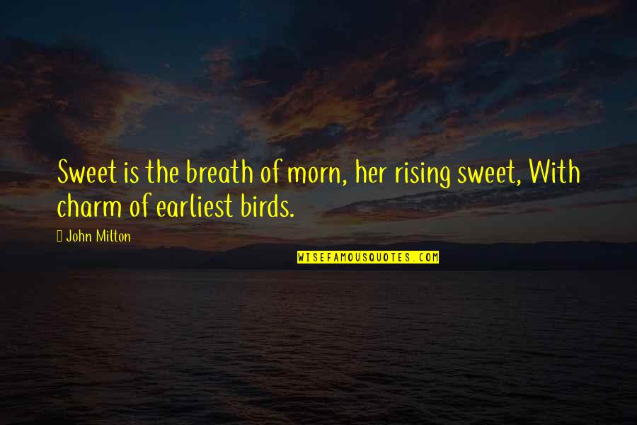 Morn Quotes By John Milton: Sweet is the breath of morn, her rising